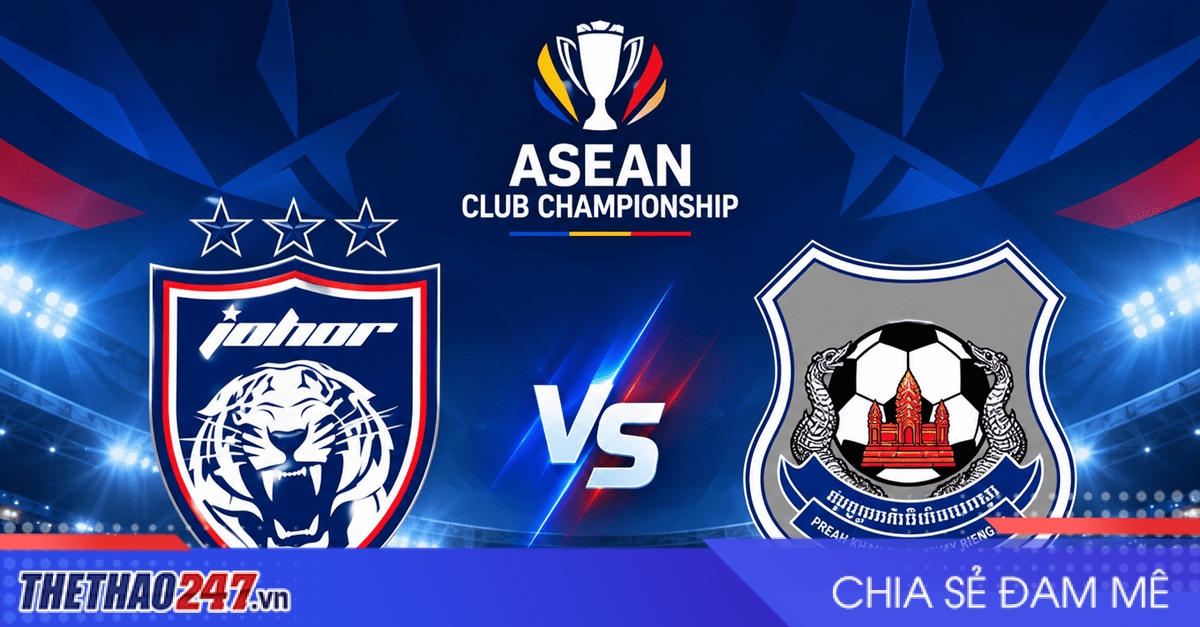 Nhận định Johor DT vs Svay Rieng: Chủ nhà phô diễn sức mạnh