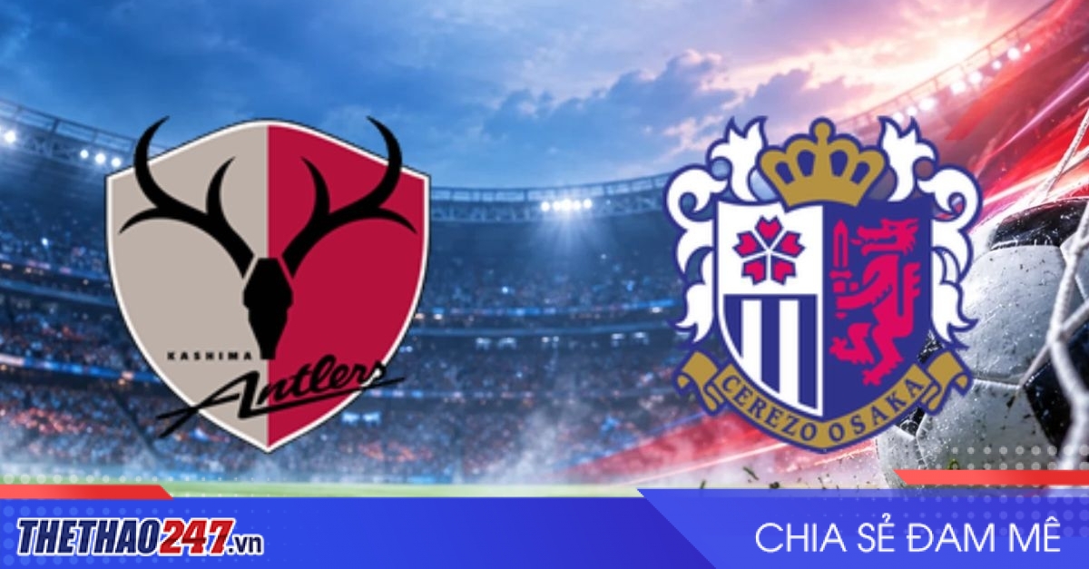 Nhận định Kashima Antlers vs Cerezo Osaka: Chủ nhà nắm lợi thế lớn, 13h00 ngày 31/10/2026
