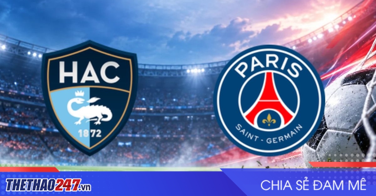 Nhận định Le Havre vs PSG: Thử thách quá sức cho chủ nhà, 1h00 ngày 31/10/2026