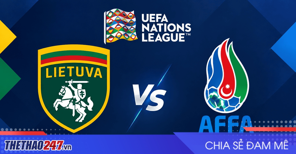 Nhận định Lithuania vs Azerbaijan: Chờ khác biệt từ sân nhà