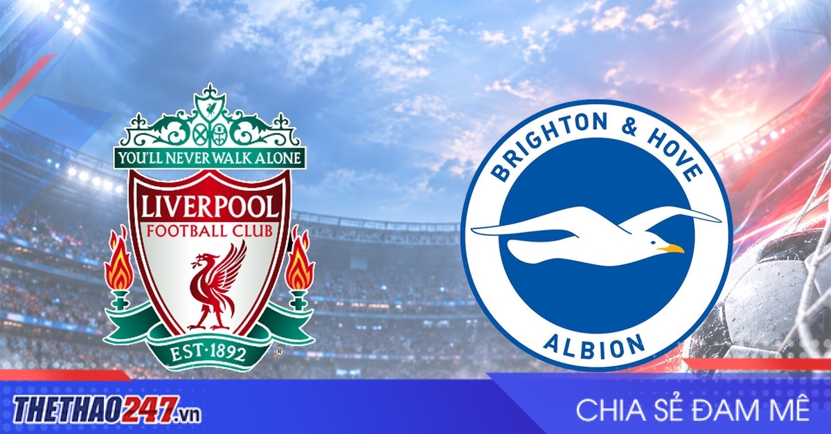 Nhận định Liverpool vs Brighton: Không khoan nhượng