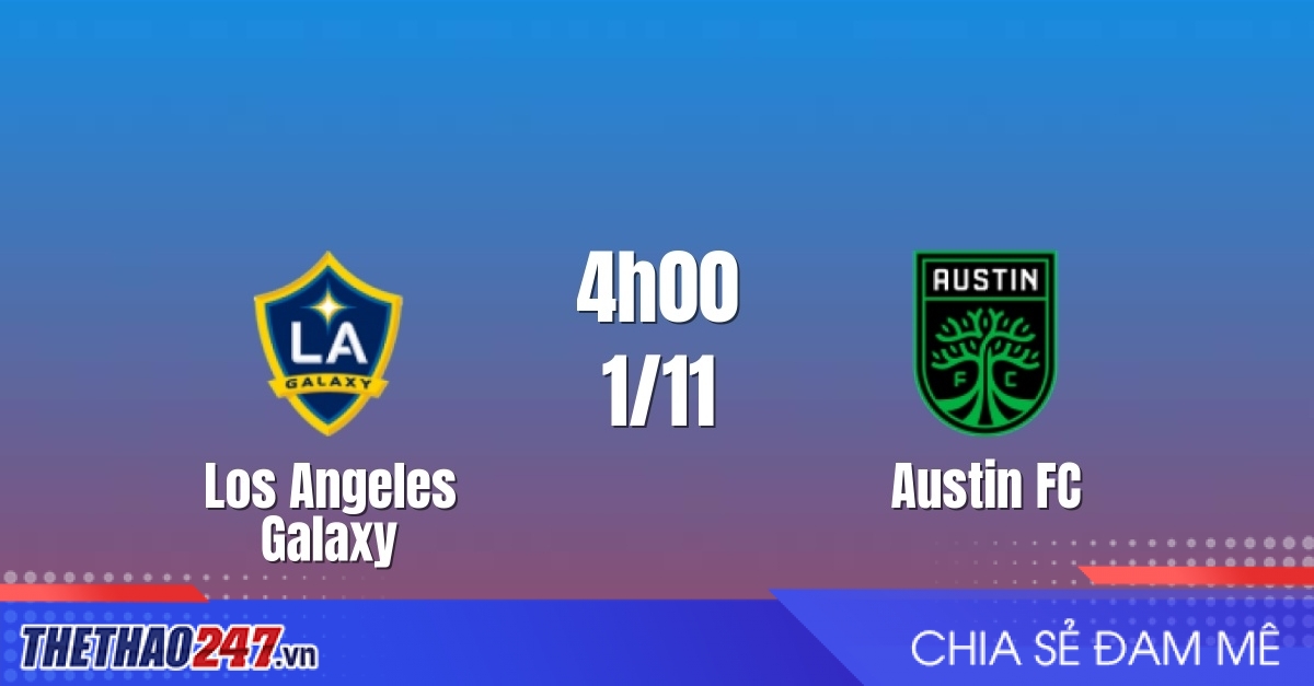 Nhận định Los Angeles Galaxy vs Austin FC: Ưu thế sân nhà, 4h00 ngày 1/11/2026