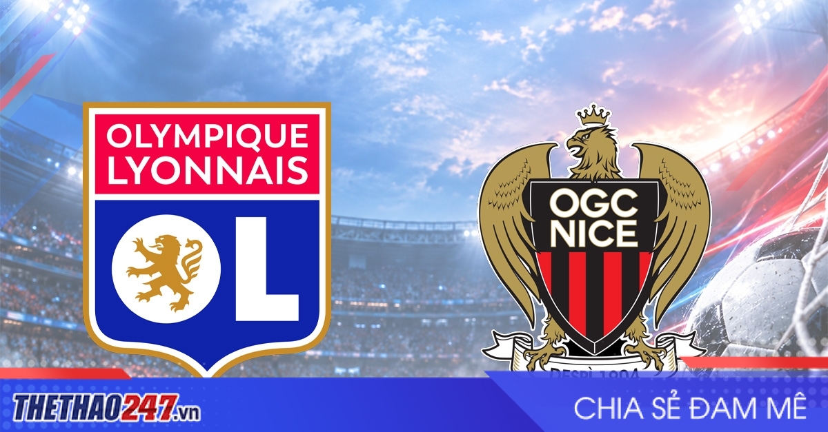 Nhận định Lyon vs Nice: Bản lĩnh lên tiếng
