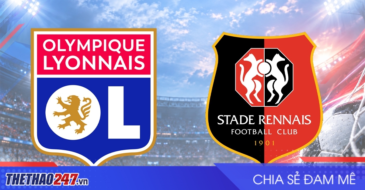 Nhận định Lyon vs Rennes: Chấm dứt bất bại