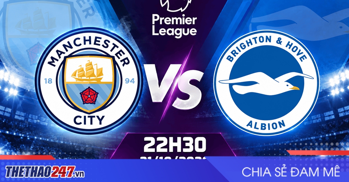 Nhận định Man City vs Brighton: Dè chừng trước “Chim mòng biển”