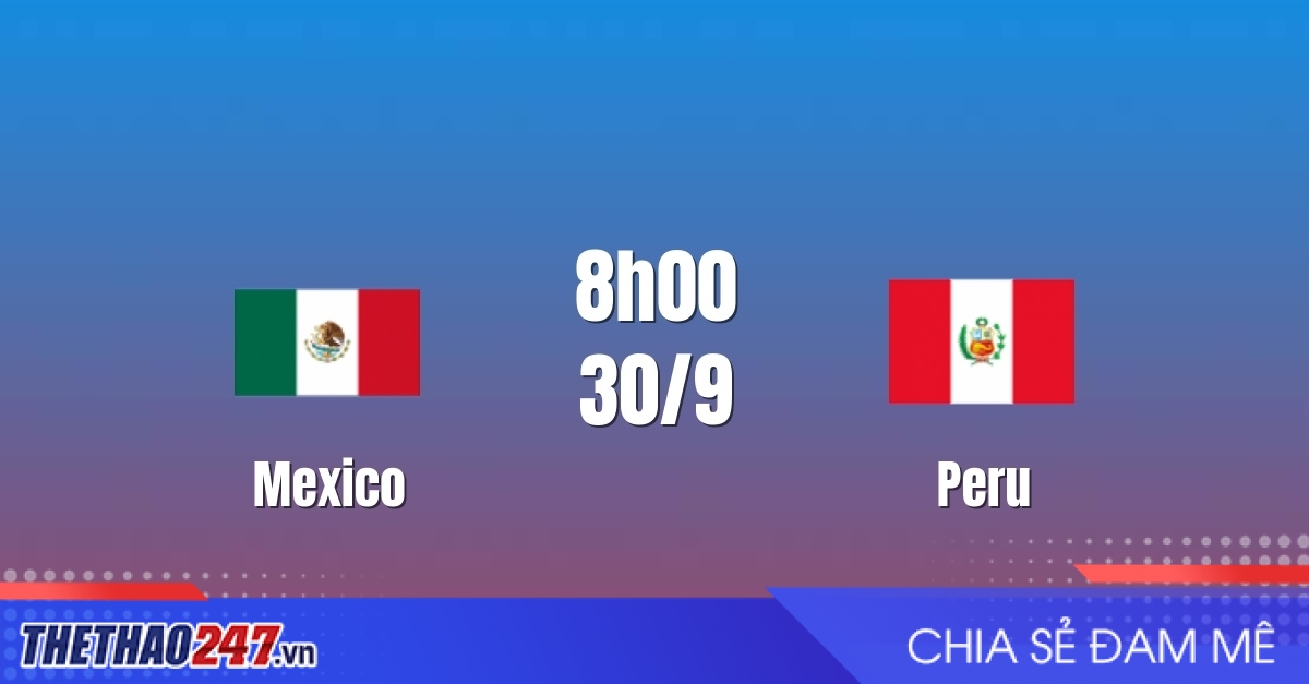 Nhận định Mexico vs Peru: Chênh lệch đẳng cấp