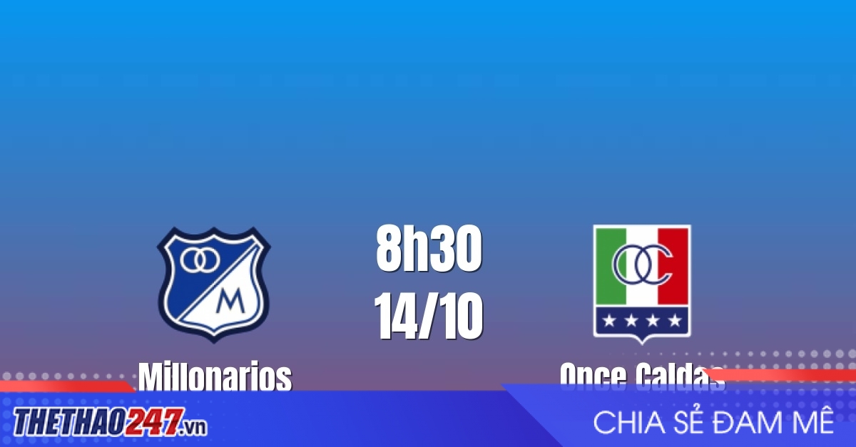 Nhận định Millonarios vs Once Caldas: Lợi thế chủ nhà