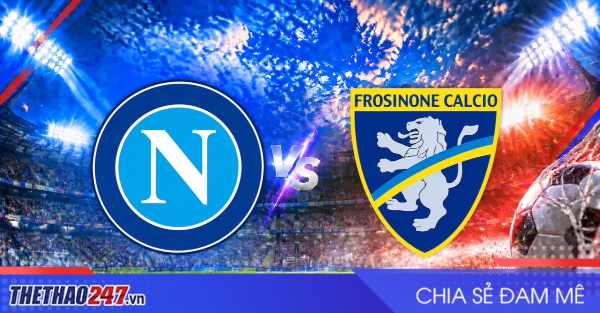 Nhận định Napoli vs Frosinone: Điểm tựa Diego Armando Maradona