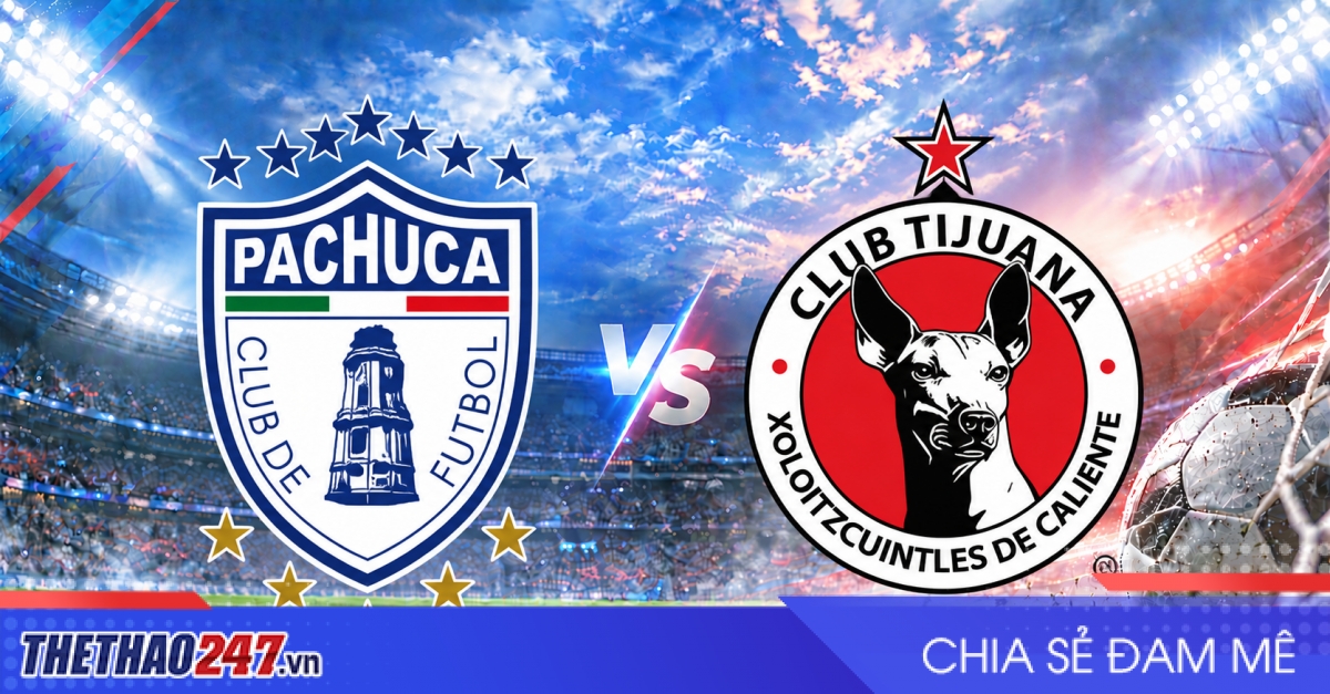 Nhận định Pachuca vs Club Tijuana: Điểm tựa sân nhà