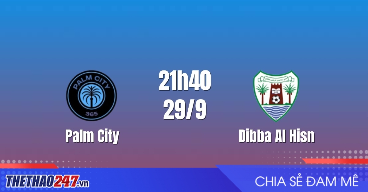 Nhận định Palm City vs Dibba Al Hisn: Cuộc tái đấu khó lường
