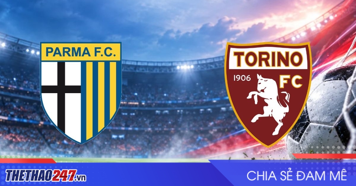 Nhận định Parma vs Torino: Cạm bẫy tại Tardini