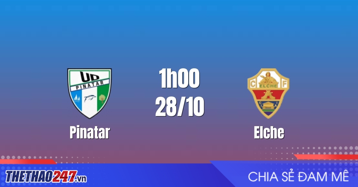 Nhận định Pinatar vs Elche: Vực thẳm khoảng cách, 1h00 ngày 28/10/2026