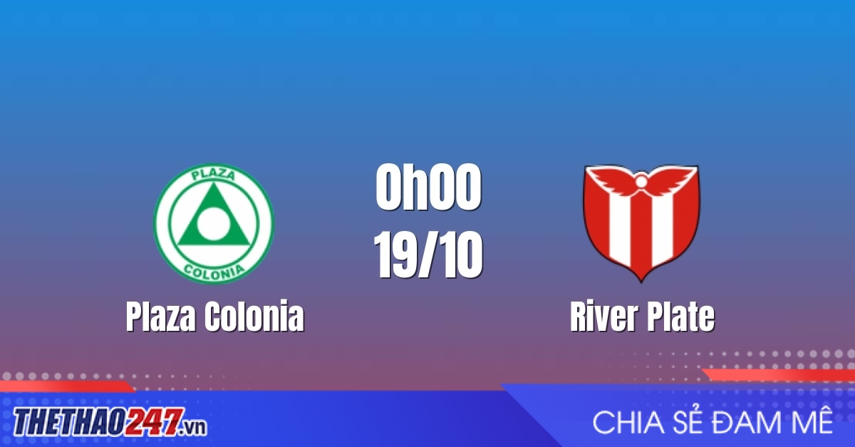 Nhận định Plaza Colonia vs River Plate: Quyết chiến thăng hạng, 0h00 ngày 19/10/2026