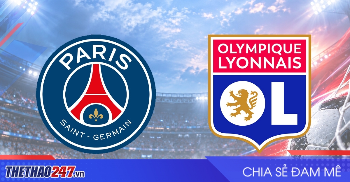 Nhận định PSG vs Lyon: Ngôi đầu Ligue 1, 02h45 ngày 27/10/2026