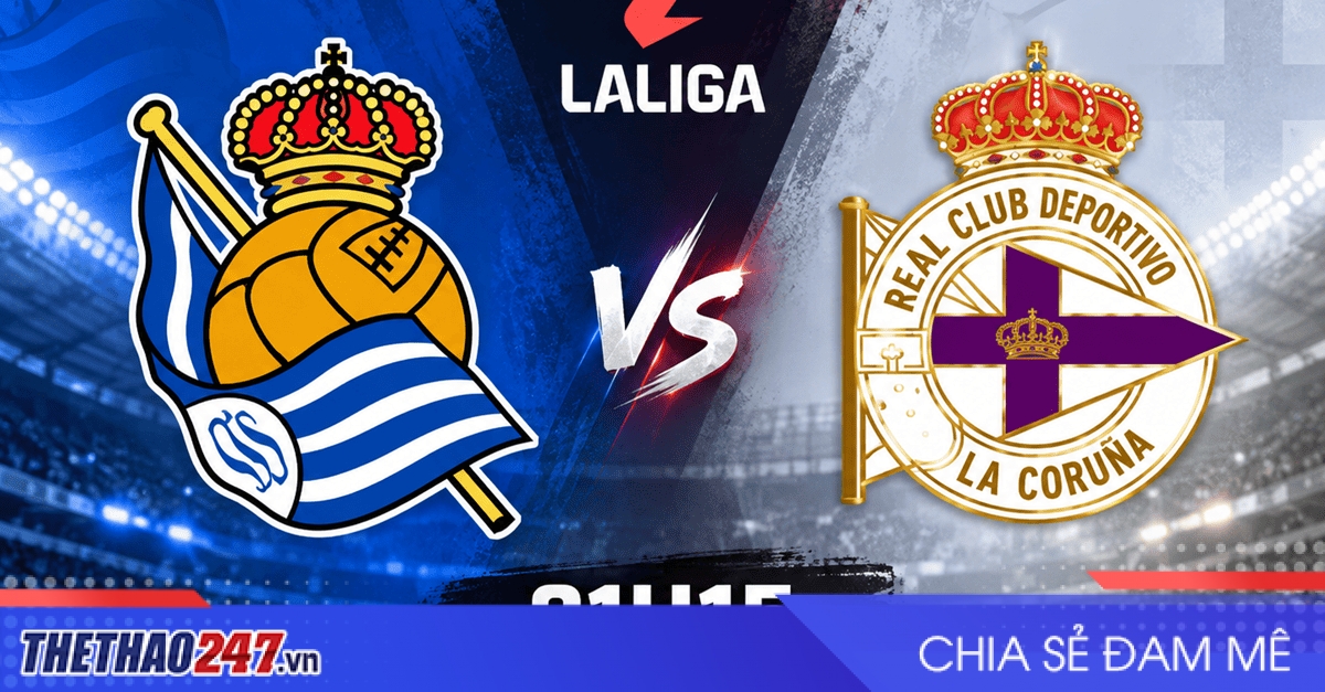 Nhận định Real Sociedad vs Dep A Coruna: 90 phút khó lường
