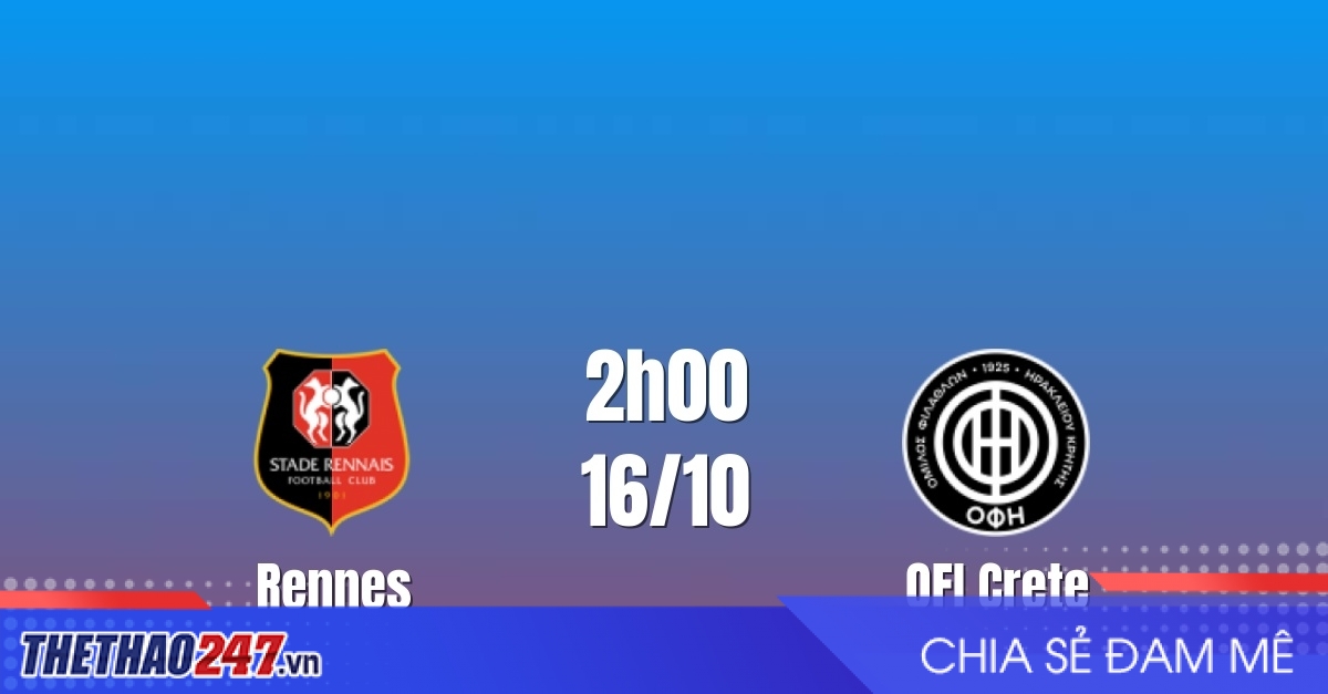 Nhận định Rennes vs OFI Crete: Chủ nhà chiếm ưu thế