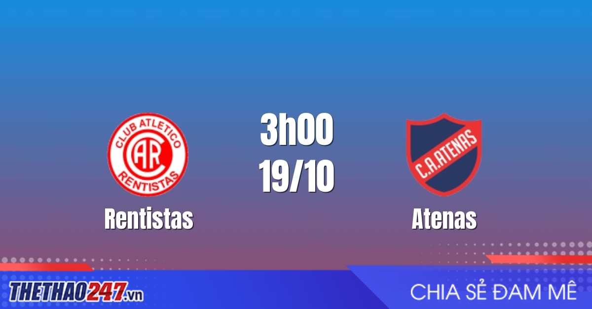 Nhận định Rentistas vs Atenas: Bản lĩnh đầu bảng, 3h00 ngày 19/10/2026