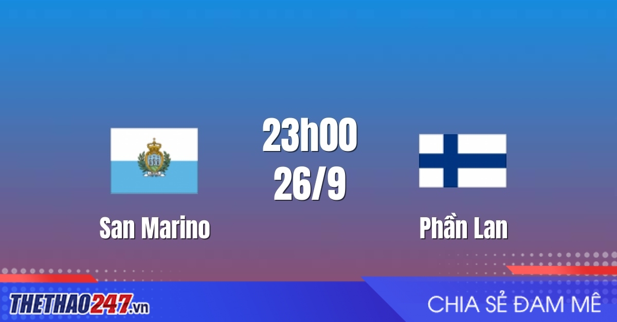 Nhận định San Marino vs Phần Lan: Chênh lệch lớn
