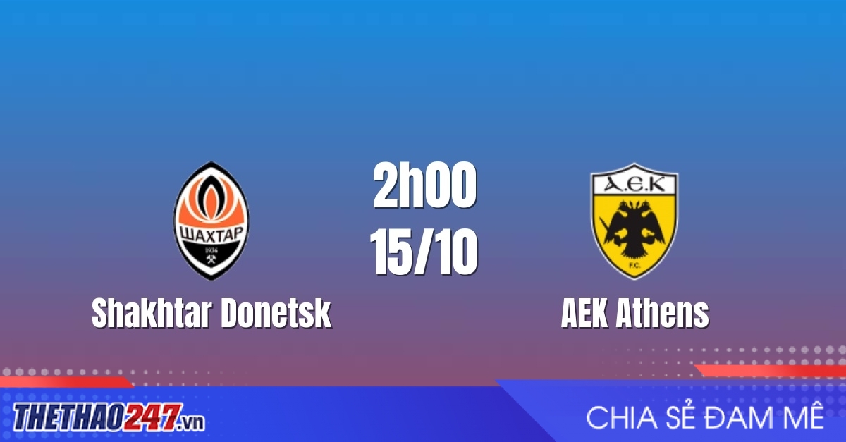 Nhận định Shakhtar Donetsk vs AEK Athens: Khó cho đội khách