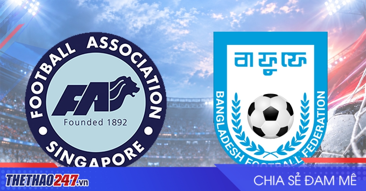 Nhận định Singapore vs Bangladesh: Vượt qua nghịch cảnh