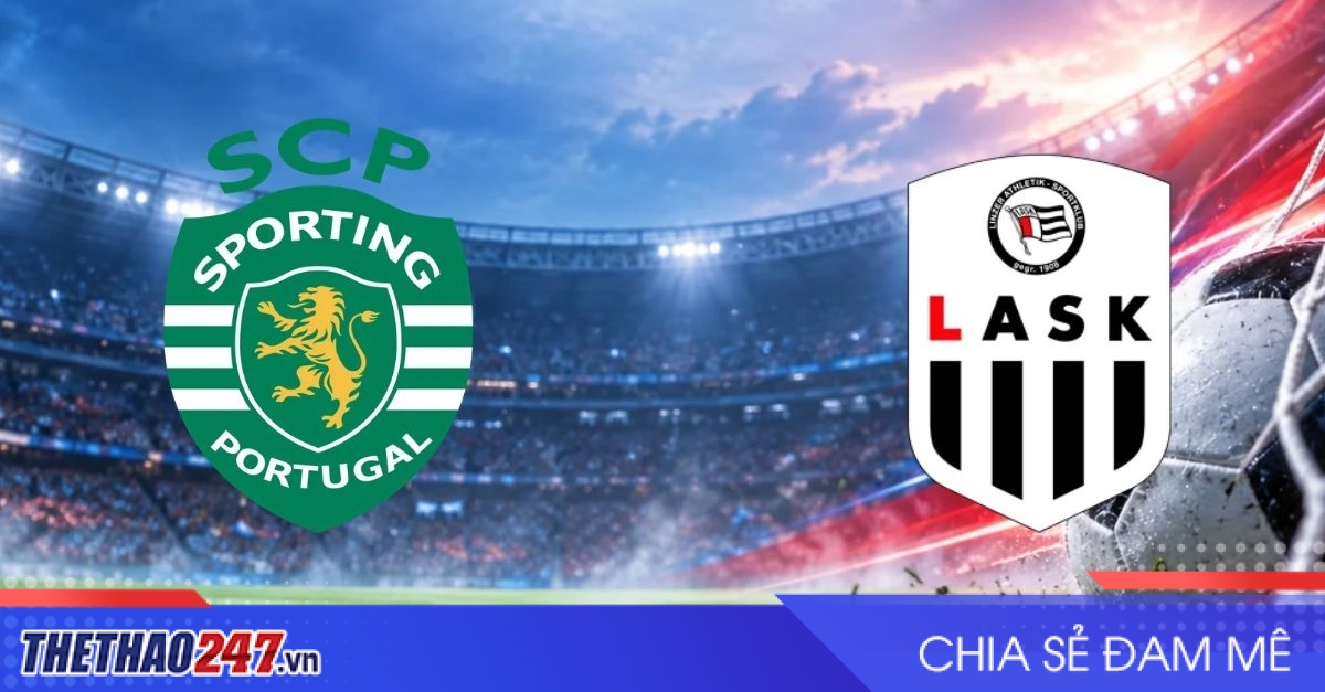 Nhận định Sporting CP vs LASK: Khó cản bước chủ nhà, 2h00 ngày 22/10/2026