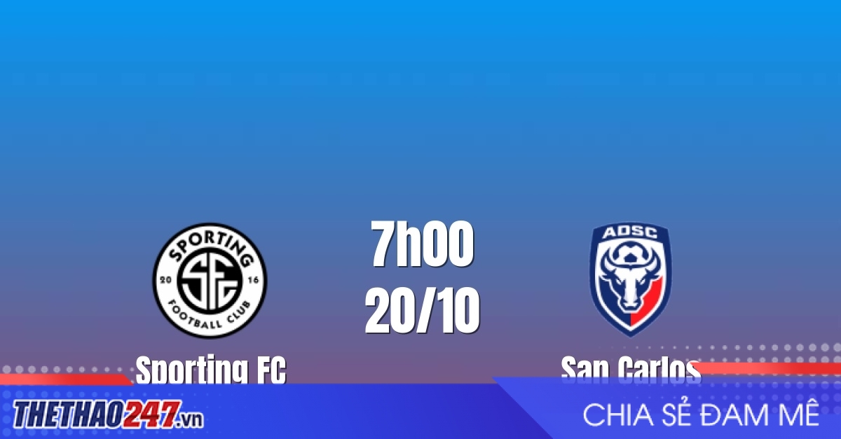 Nhận định Sporting FC vs San Carlos: Chủ nhà tìm lại chiến thắng