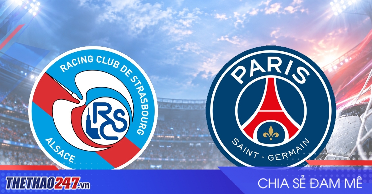 Nhận định Strasbourg vs PSG: Chủ nhà gặp khó