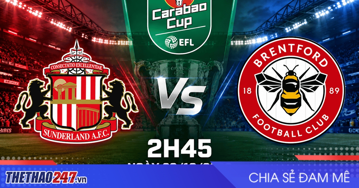 Nhận định Sunderland vs Brentford: Chờ bản lĩnh đội khách