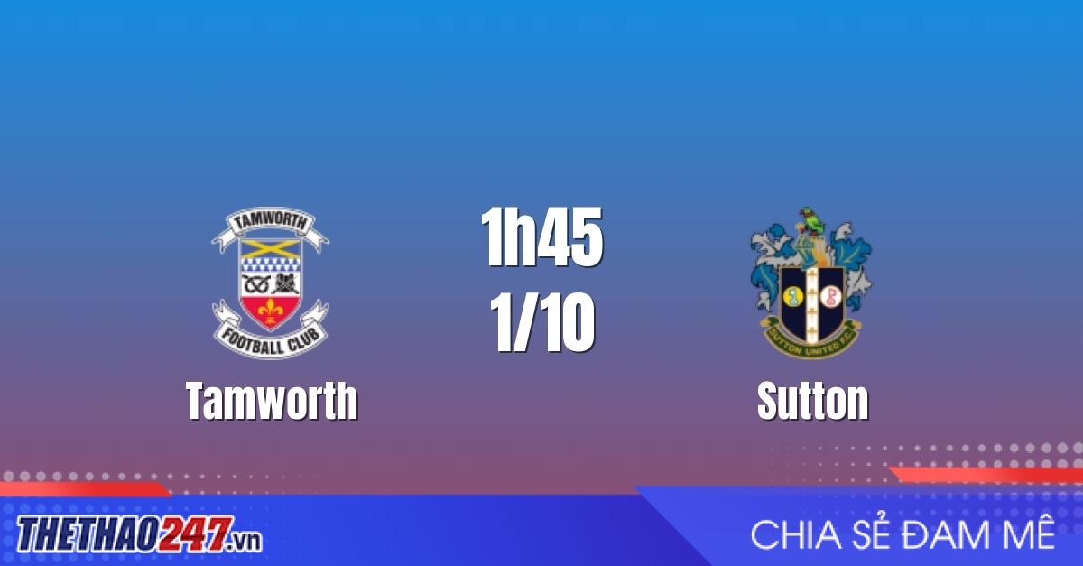 Nhận định Tamworth vs Sutton United: Quyết chiến bứt phá