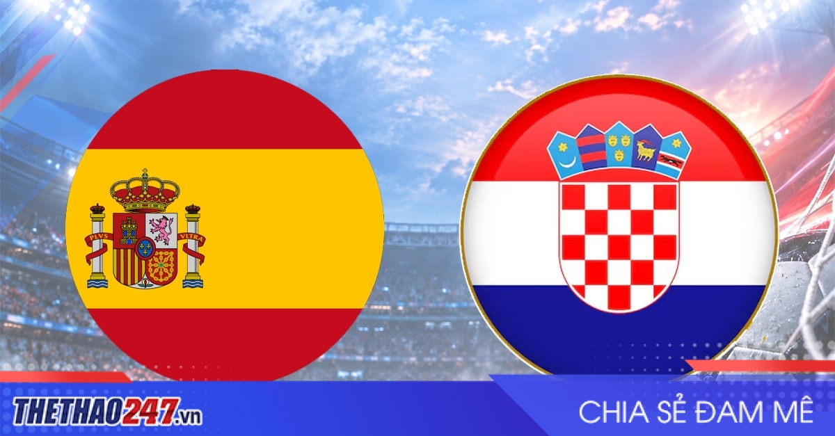 Nhận định Tây Ban Nha vs Croatia: Vị trí đầu bảng