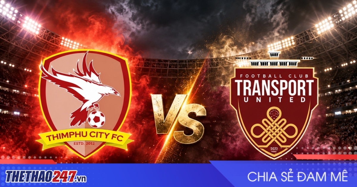 Nhận định Thimphu City vs Transport United: Nhiều bàn thắng