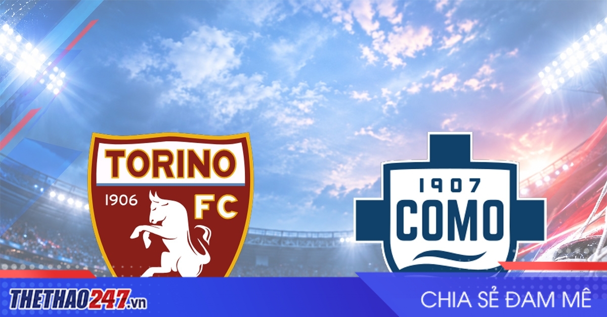 Nhận định Torino vs Como: Đối thủ trực tiếp
