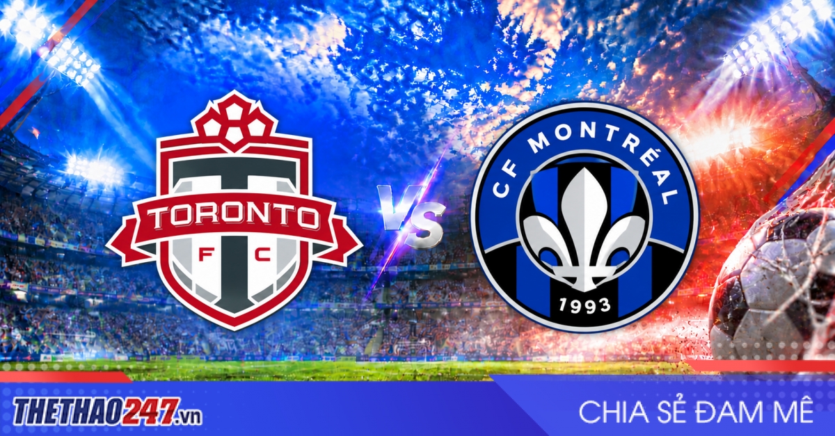 Nhận định Toronto FC vs CF Montreal: Siêu kinh điển