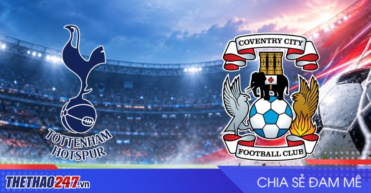 Nhận định Tottenham vs Coventry: Mệnh lệnh phải thắng