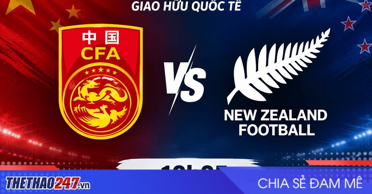 Nhận định Trung Quốc vs New Zealand: Chìm sâu trong khủng hoảng