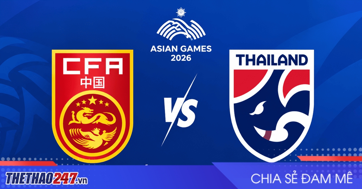 Nhận định U23 Trung Quốc vs U23 Thái Lan: Đồng cân đồng lạng