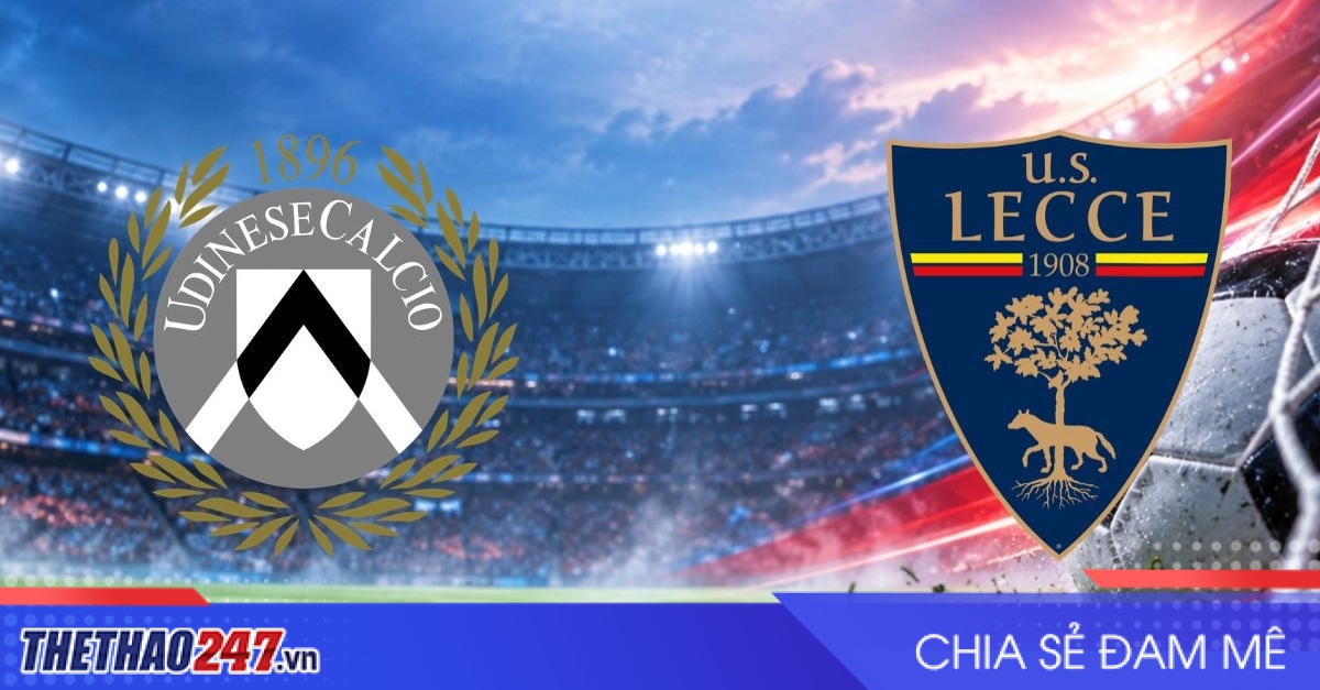 Nhận định Udinese vs Lecce: Chủ nhà tìm đường thoát hiểm