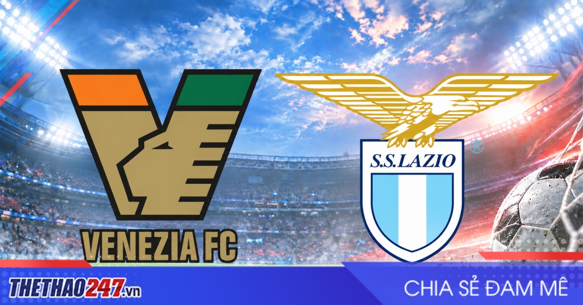 Nhận định Venezia vs Lazio: Điểm tựa sân nhà