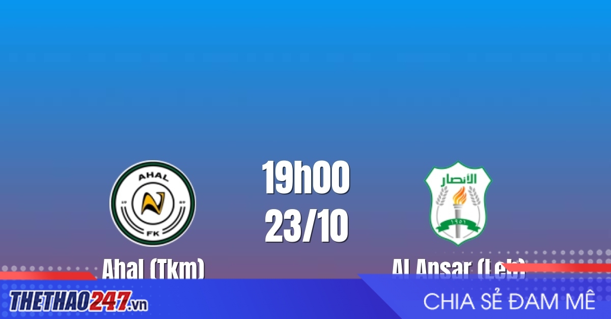 Nhận định Ahal vs Al Ansar: Khách giữ nhịp chiến thắng, 19h00 ngày 23/10/2026