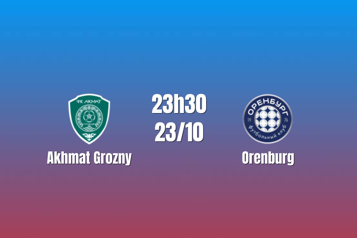Nhận định Akhmat Grozny vs Orenburg: Chủ nhà tìm lại nhịp thắng, 23h30 ngày 23/10/2026