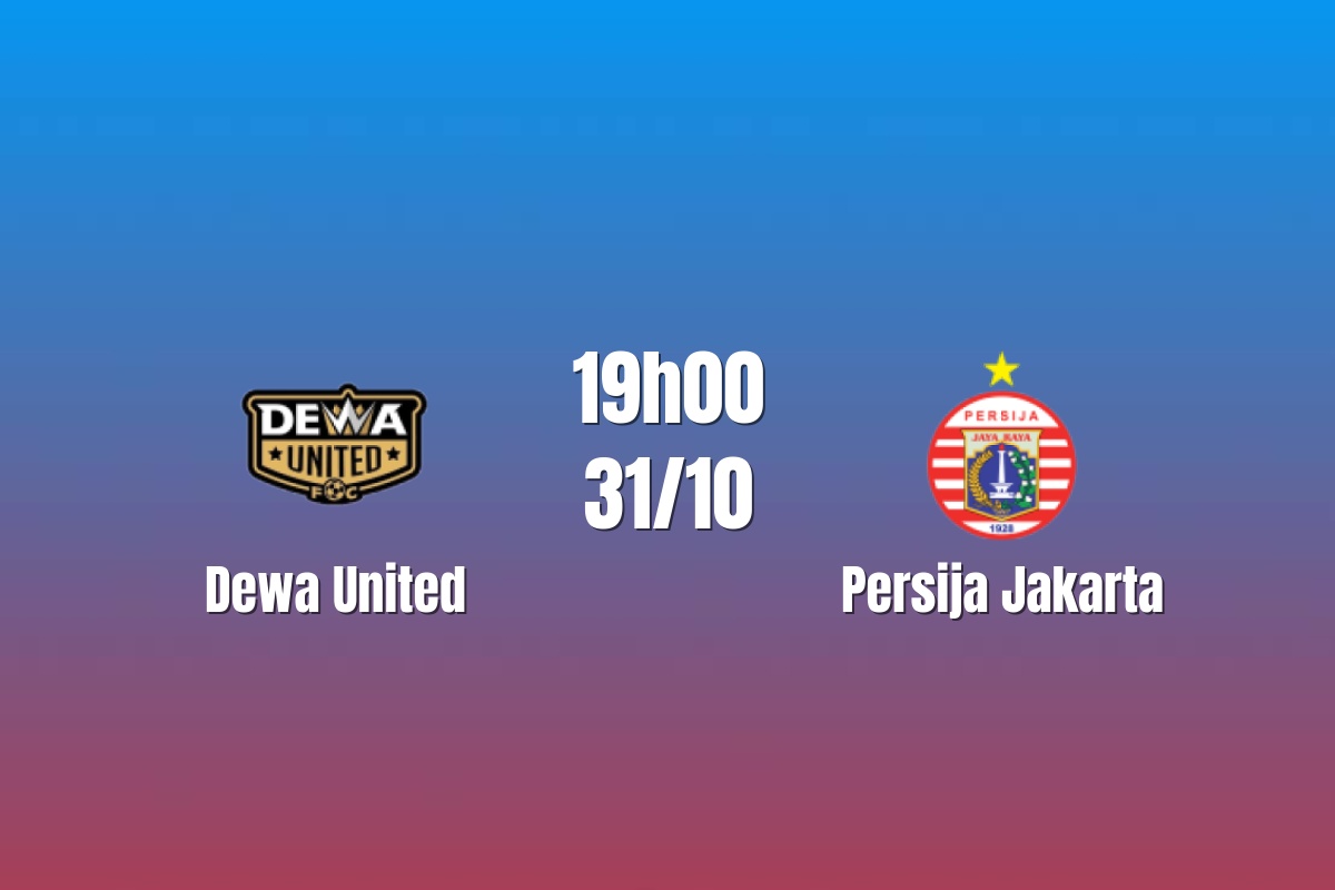 Nhận định Dewa United vs Persija Jakarta: Đại chiến ngôi đầu, 19h00 ngày 31/10/2026