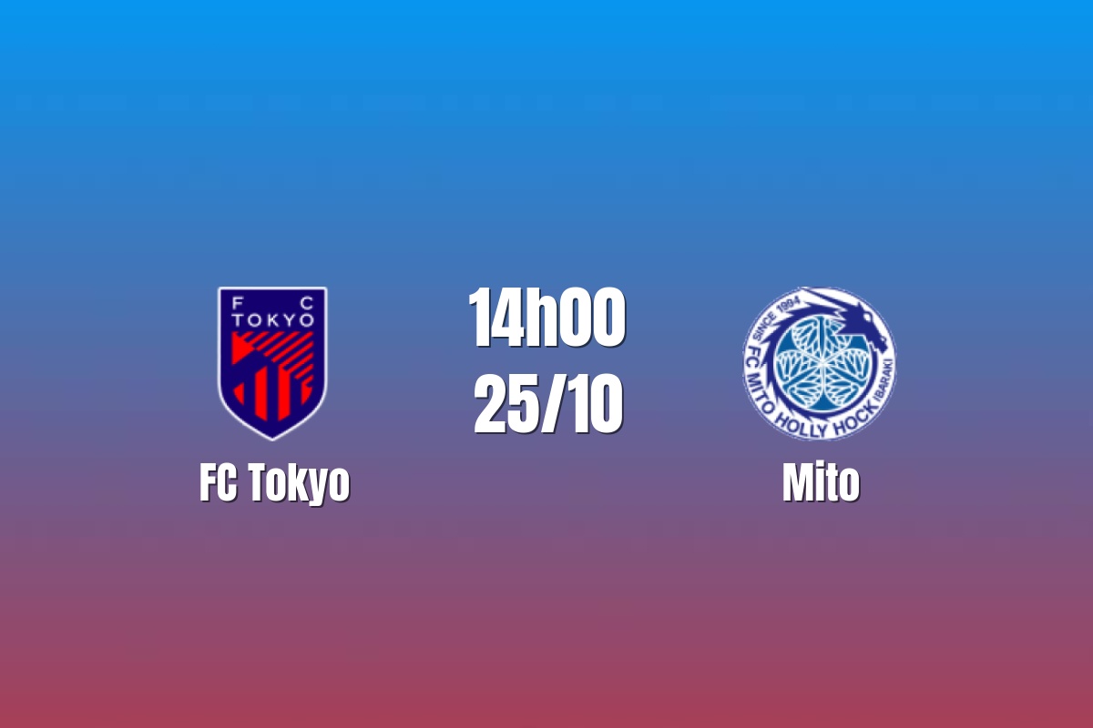 Nhận định FC Tokyo vs Mito: Chủ nhà vượt trội, 14h00 ngày 25/10/2026