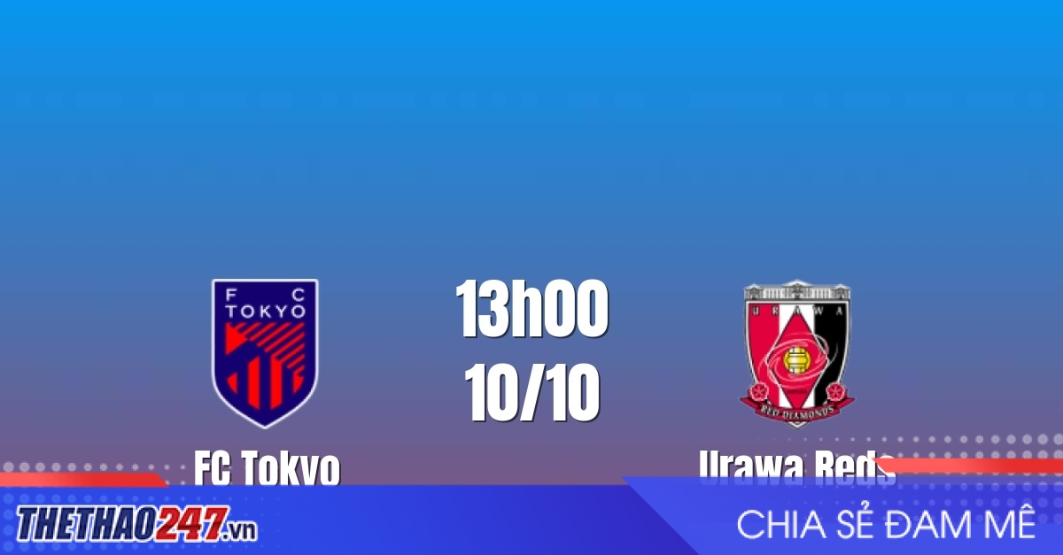 Nhận định FC Tokyo vs Urawa Reds: Thử thách chuỗi thắng, 13h00 ngày 10/10/2026