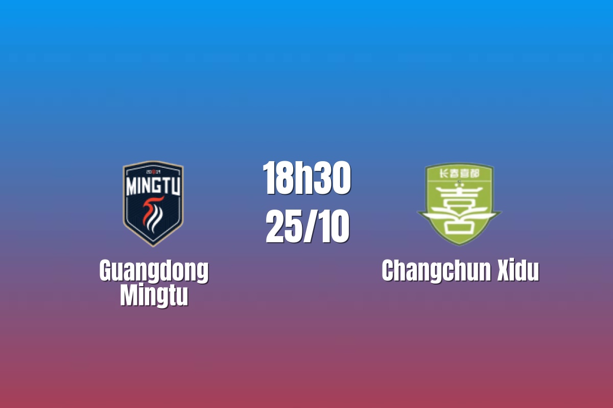 Nhận định Guangdong Mingtu vs Changchun Xidu: Cuộc chiến cân bằng, 18h30 ngày 25/10/2026