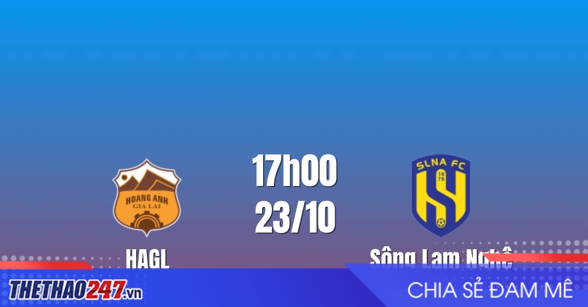 Nhận định HAGL vs SLNA: Phố Núi trước thử thách lớn, 17h00 ngày 23/10/2026