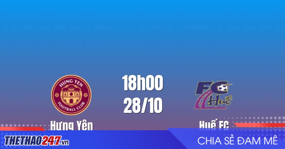 Nhận định Hưng Yên vs Huế: Bám sát ngôi đầu, 18h00 ngày 28/10/2026
