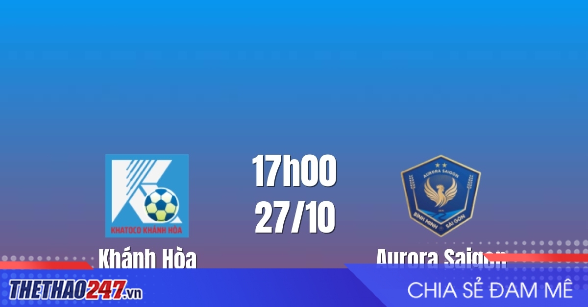 Nhận định Khánh Hòa vs Sài Gòn: Điểm tựa Nha Trang, 17h00 ngày 27/10/2026
