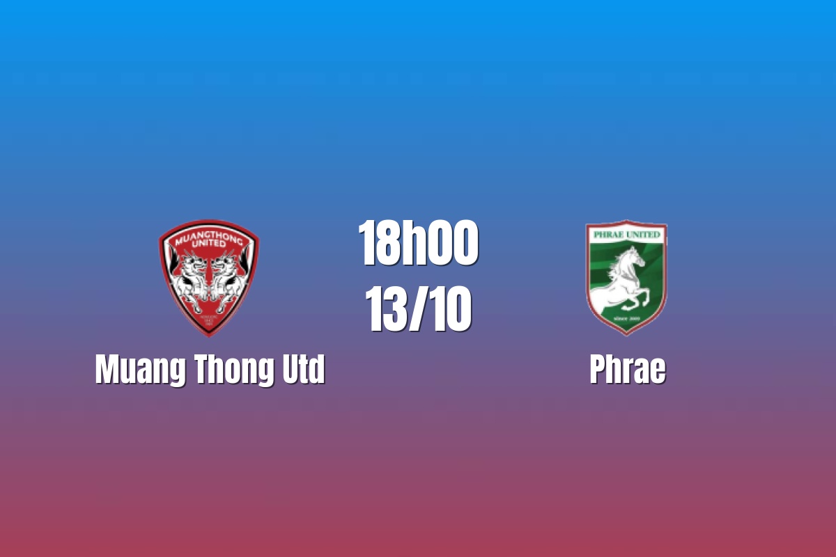 Nhận định Muang Thong Utd vs Phrae: Cuộc đua từng điểm số, 18h00 ngày 13/10/2026