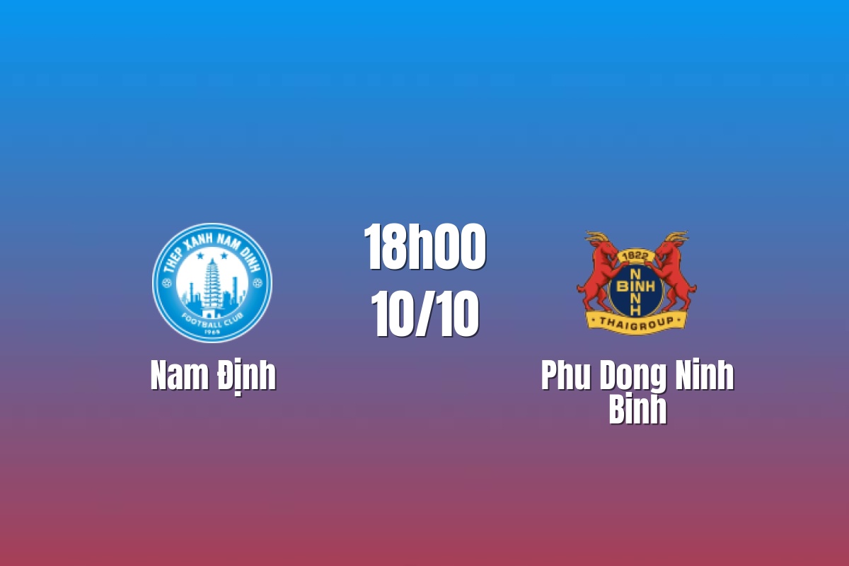 Nhận định Nam Định vs Ninh Bình: Thiên Trường dậy sóng, 18h00 ngày 10/10/2026
