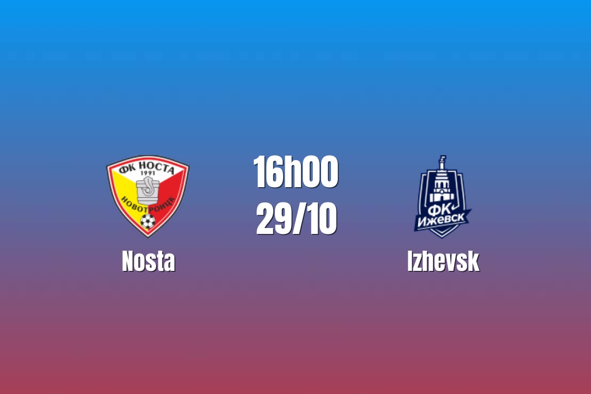 Nhận định Nosta vs Izhevsk: Thế trận khó lường, 16h00 ngày 29/10/2026